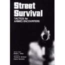 Street Survival: Tactics for Armed Encounters by Charles Remsberg