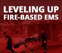 Special Coverage: Leveling Up Fire-Based EMS